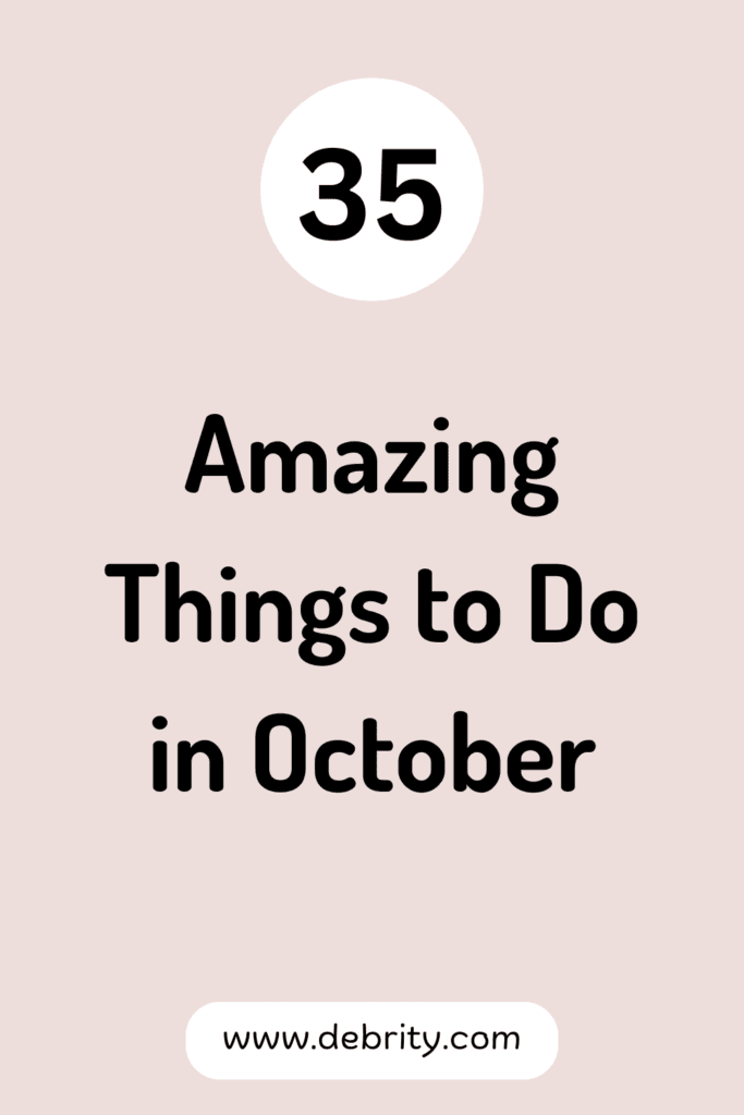 35 Amazing Things to Do in October