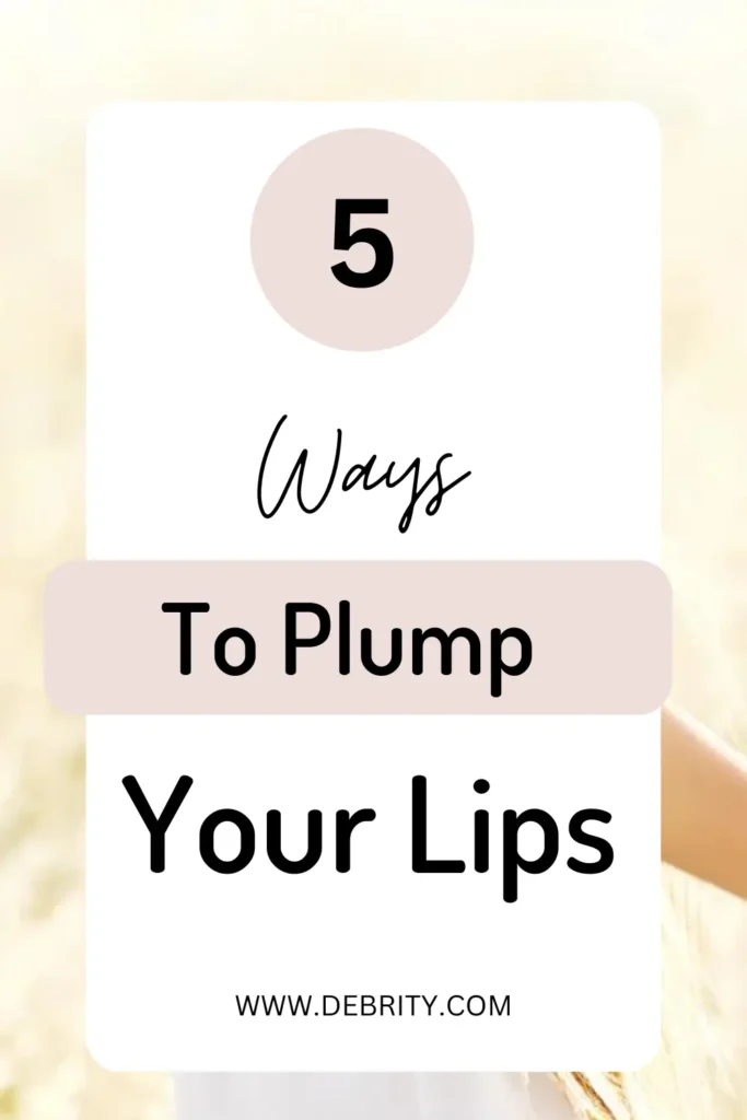 Best 5 Ways to Plump Your Lips Naturally