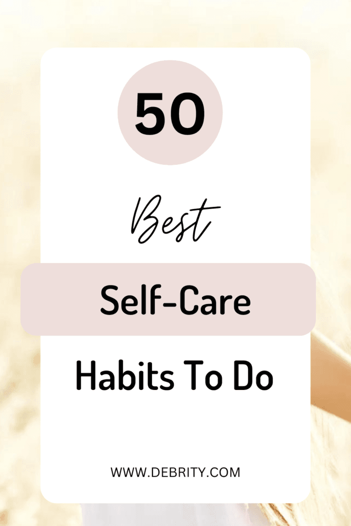 Best 50 Nice Self-Care Habits To Do