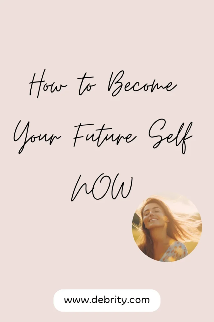 How to Become Your Future Self NOW