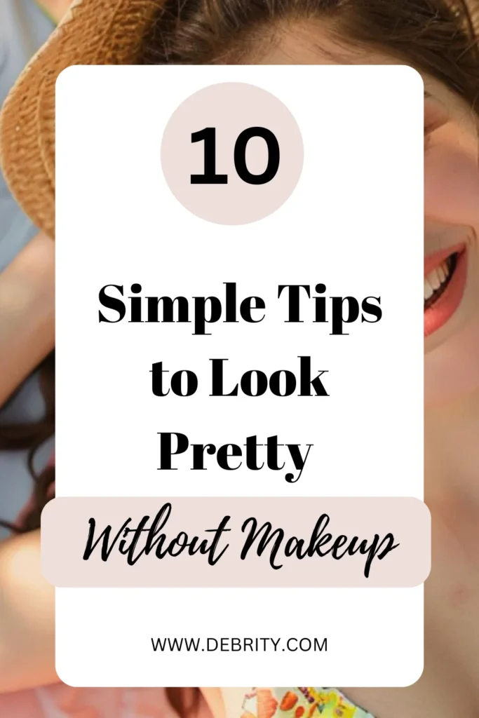 Simple Tips to Look Pretty Without Makeup